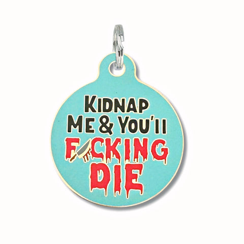 Bad Tags - Personalized Dog Collar Pet ID Tag - Kidnap Me & You Die