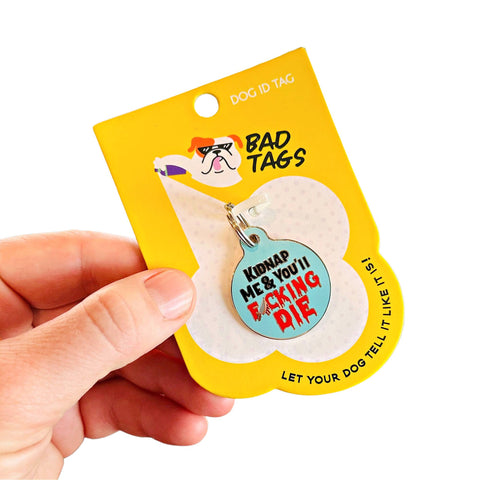 Bad Tags - Personalized Dog Collar Pet ID Tag - Kidnap Me & You Die