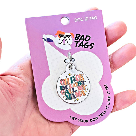 Bad Tags - Personalized Pet ID Dog Collar Tag - F*ck I'm Lost Call Mama